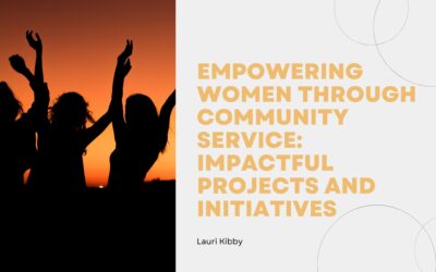 Empowering Women Through Community Service: Impactful Projects and Initiatives