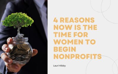 4 Reasons Now Is the Time for Women to Begin Nonprofits
